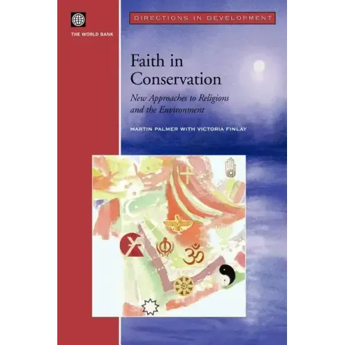 Faith in Conservation: New Approaches to Religions and the Envi