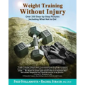 Weight Training Without Injury: Over 350 Step-by-Step Pictures Including What Not to Do!