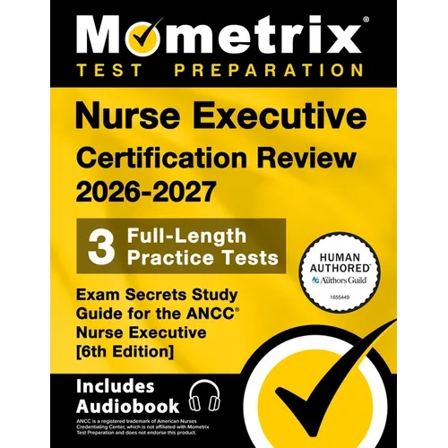 Nurse Executive Certification Review 2026-2027 - 3 Full-Length Practice Tests, Exam Secrets Study Guide for the Ancc Nurse Executive: [6th Edition]