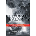 Cultural Calamity: Culture Driven Risk Management Disasters and How to Avoid Them