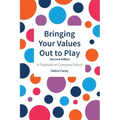Bringing Your Values Out to Play: Second Edition