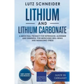 Lithium and Lithium Carbonate - A Medicinal Product for Depression, Alzheimer and Dementia, for Improving Well-Being and Managing Stress