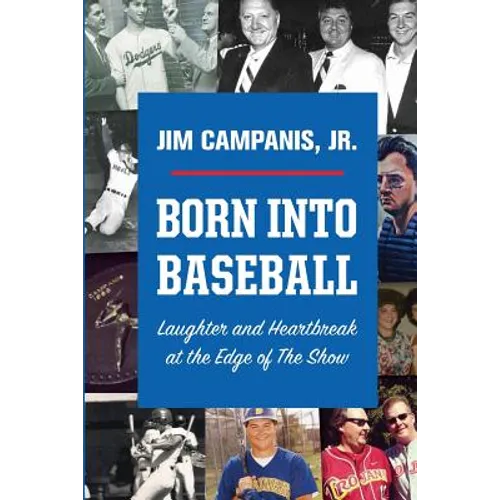 Born Into Baseball: Laughter and Heartbreak at the Edge of The Show