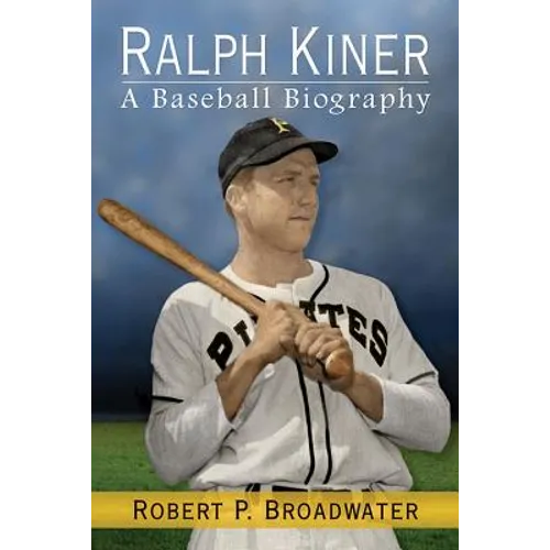 Ralph Kiner: A Baseball Biography