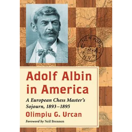 Adolf Albin in America: A European Chess Master's Sojourn, 1893-1895