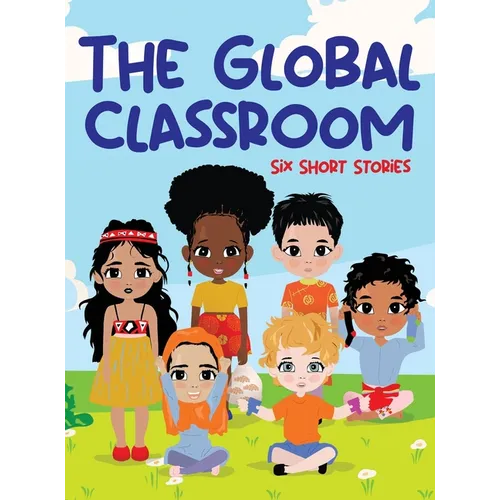 The Global Classroom: Six Short Stories