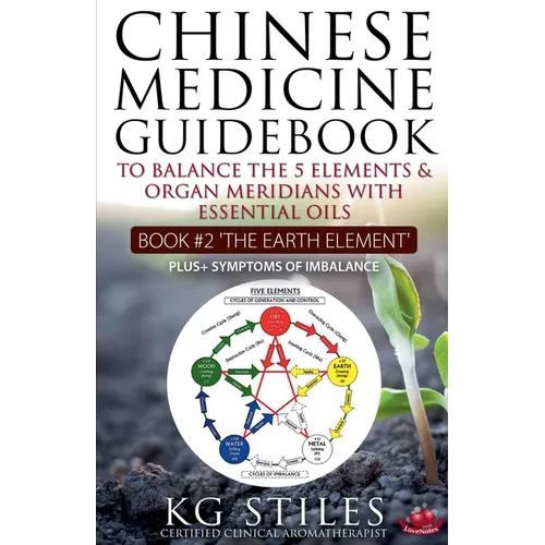 Chinese Medicine Guidebook Essential Oils to Balance the Earth Element & Organ Meridians