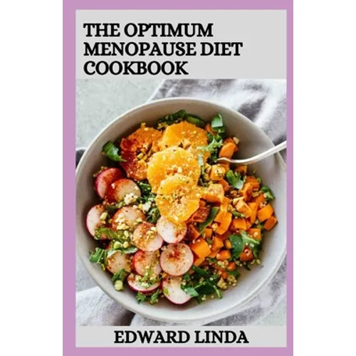 The Optimum Menopause Diet Cookbook: 100+ Delicious Low Fat Soup And Recipes for Healthy Weight Loss