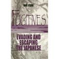 Fugitives: Evading and Escaping the Japanese