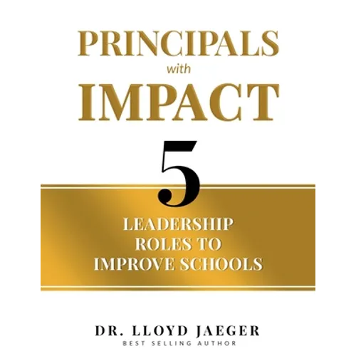 Principals with Impact: 5 Leadership Roles to Improve Schools