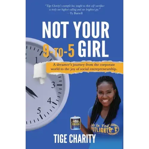 Not Your 9-to-5 Girl: A dreamer's journey from the corporate jungle to the joy of social entrepreneurship