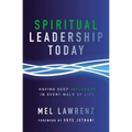 Spiritual Leadership Today: Having Deep Influence in Every Walk of Life