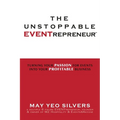 The Unstoppable EVENTrepreneur(TM): Turning Your Passion for Events into Your Profitable Business