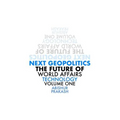 Next Geopolitics: The Future of World Affairs (Technology) Volume One