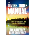 The Divine Three Manual: How to Heal Yourself Safely and Simply Using Earth's Natural Resources
