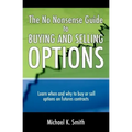 The No Nonsense Guide to Buying and Selling Options: Learn when and why to buy or sell options on futures contracts.