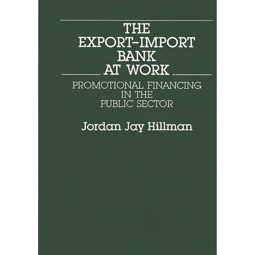 The Export-Import Bank at Work: Promotional Financing in the Public Sector