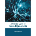 A Clinical Guide to Neurodegeneration