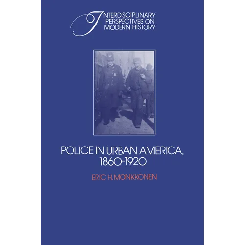 Police in Urban America, 1860 1920