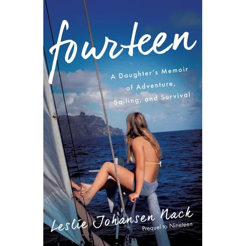Fourteen: A Daughter's Memoir of Adventure, Sailing, and Survival