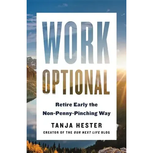 Work Optional: Retire Early the Non-Penny-Pinching Way