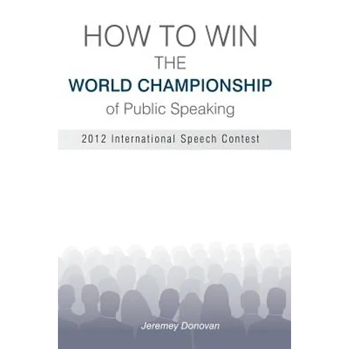How to Win the World Championship of Public Speaking: Secrets of the International Speech Contest