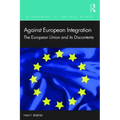 Against European Integration: The European Union and Its Discontents