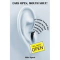 Ears Open, Mouth Shut: 15 Lessons You Don't Have to Learn as a New Entrepreneur, So Listen Up