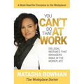 You Can't Do That at Work: 100 Legal Mistakes That Managers Make In The Workplace
