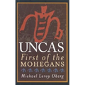 Uncas: First of the Mohegans