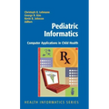 Pediatric Informatics: Computer Applications in Child Health