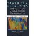 Advocacy Strategies for Health and Mental Health Professionals: From Patients to Policies