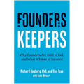 Founders, Keepers: Why Founders Are Built to Fail, and What It Takes to Succeed