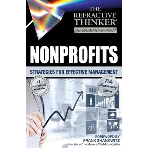 The Refractive Thinker: Vol. XV: Nonprofits: Strategies for Effective Management