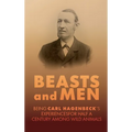 Beasts and Men: A Fascinating Chronicle of Animal Training, Exploration, and the Birth of the Modern Zoo