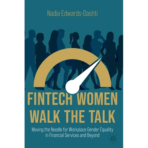 Fintech Women Walk the Talk: Moving the Needle for Workplace Gender Equality in Financial Services and Beyond