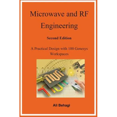 Microwave and RF Engineering -Second Edition: A Practical Design with 100 Genesys Workspaces