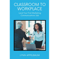 Classroom to Workplace: Land Your First Marketing Communications Job
