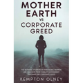 Mother Earth vs Corporate Greed: The Betrayal of America's Traditional Farmers and Ranchers from Corrupt Government Programs and Corporate Greed