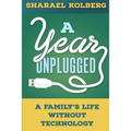 A Year Unplugged: A Family's Life Without Technology