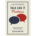 Talk Like It Matters: A Guide to Great Conversations