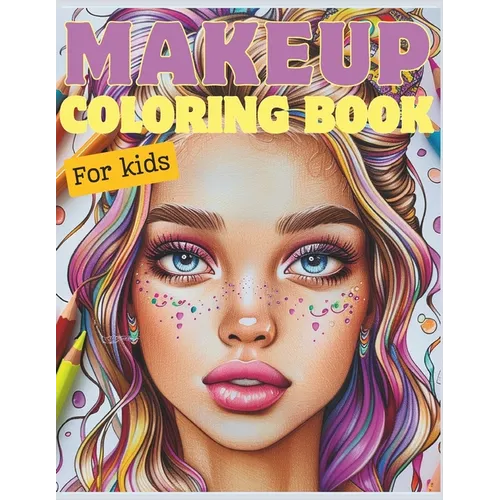 Makeup coloring book for kids: 60 illustrations for creative makeup