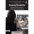 Gaming Disability: Disability Perspectives on Contemporary Video Games