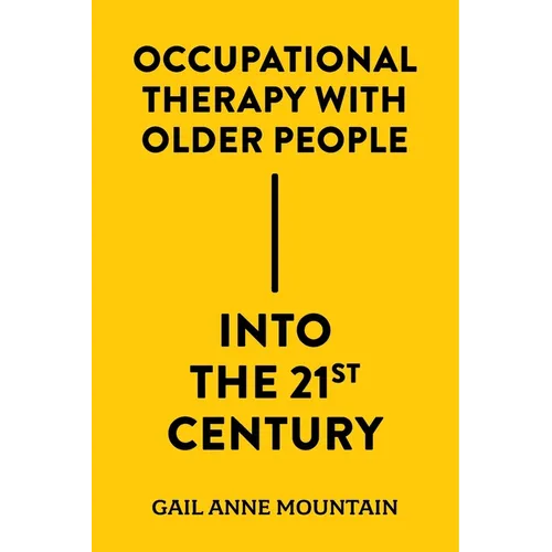 Occupational Therapy with Older People Into the 21st Century