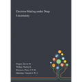 Decision Making Under Deep Uncertainty