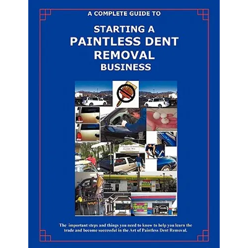 The Complete Guide Towards Starting Your Own Paintless Dent Removal Business
