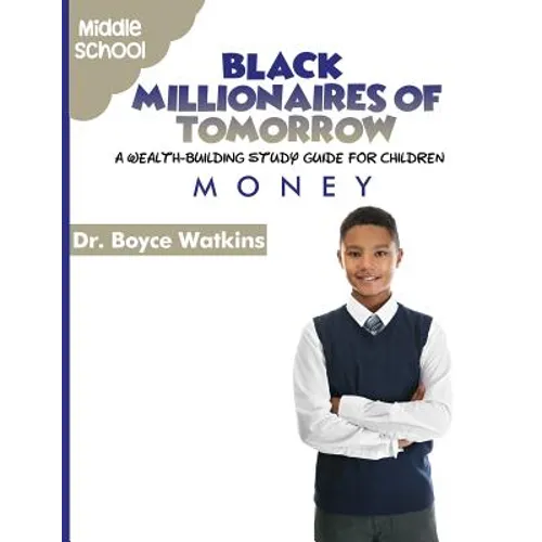 The Black Millionaires of Tomorrow: A Wealth-Building Study Guide for Children - Middle School: Money