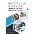 Derivatives Dynamics: Navigating Risk and Innovation