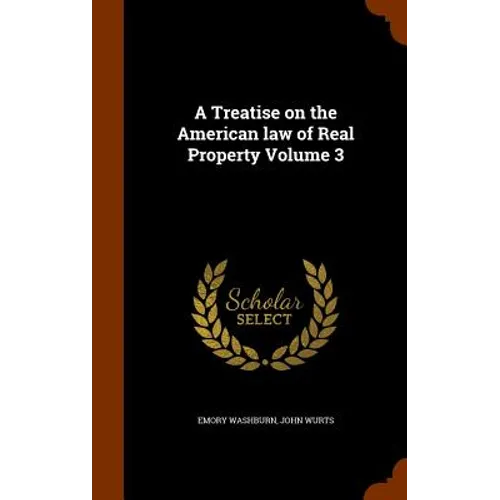 A Treatise on the American law of Real Property Volume 3