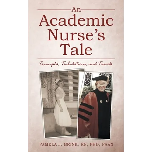 An Academic Nurse's Tale: Triumphs, Tribulations, and Travels